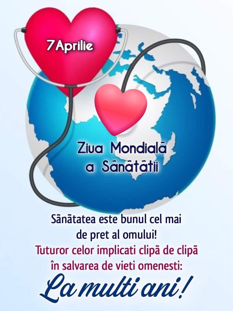 7 aprilie, Ziua Mondială a Sănătății: „Sănătatea este una dintre cele mai prețioase resurse pe care le avem”